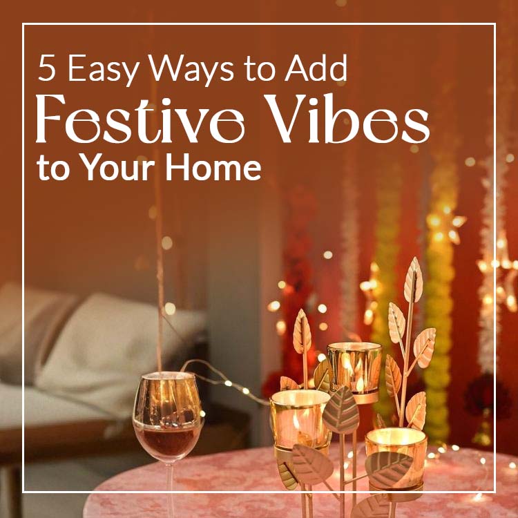 5 Easy Ways to Add Festive Vibes to Your Home