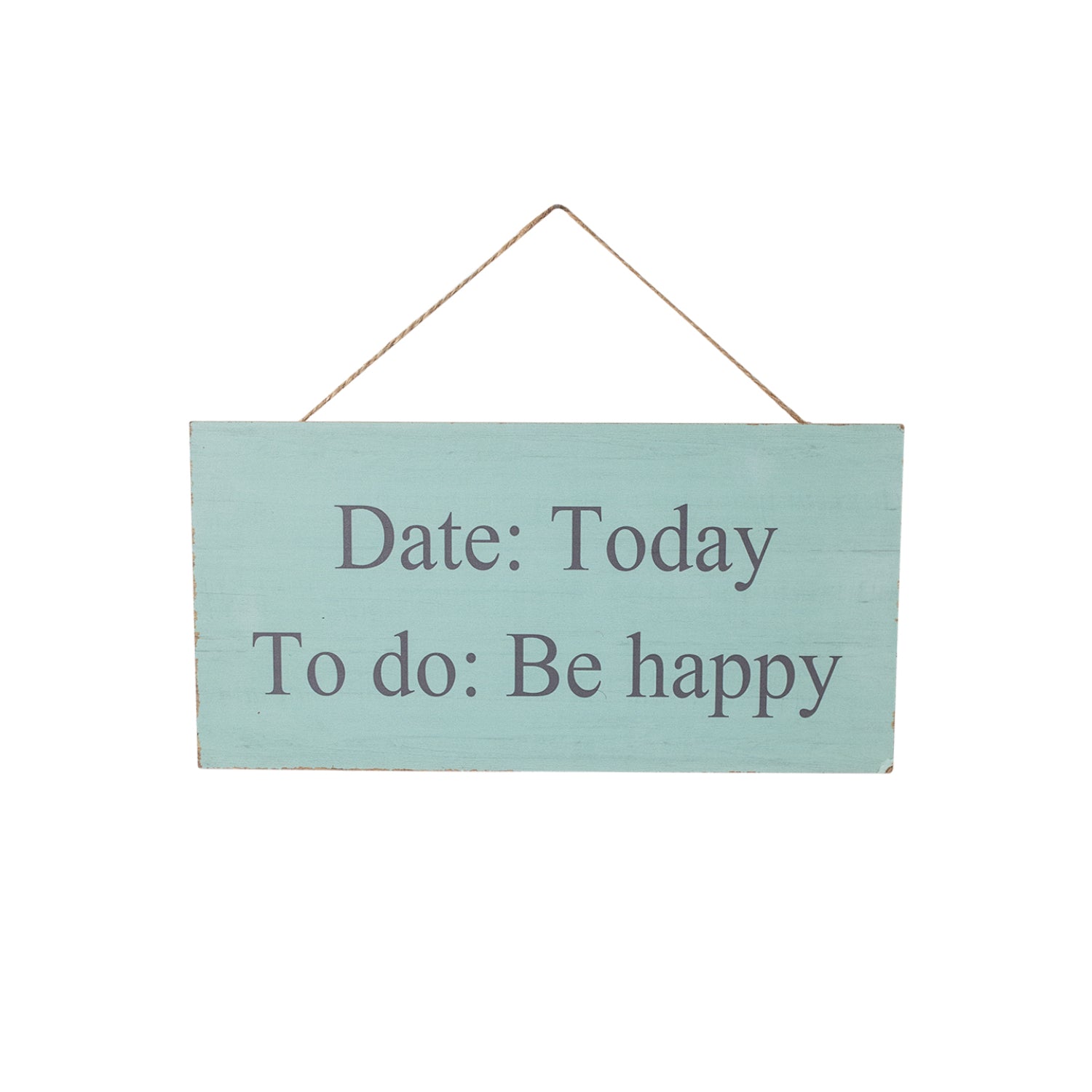 DATE: Today, TO do: Be Happy - Wall Hanging Plaque