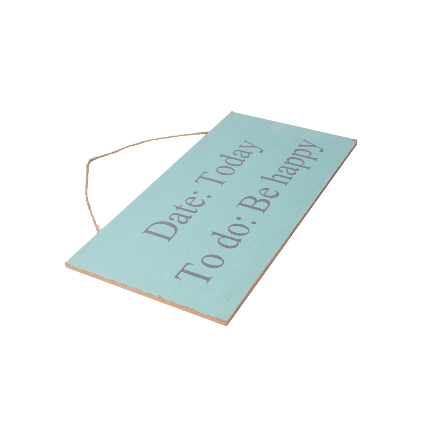 DATE: Today, TO do: Be Happy - Wall Hanging Plaque
