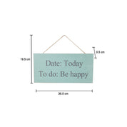 DATE: Today, TO do: Be Happy - Wall Hanging Plaque