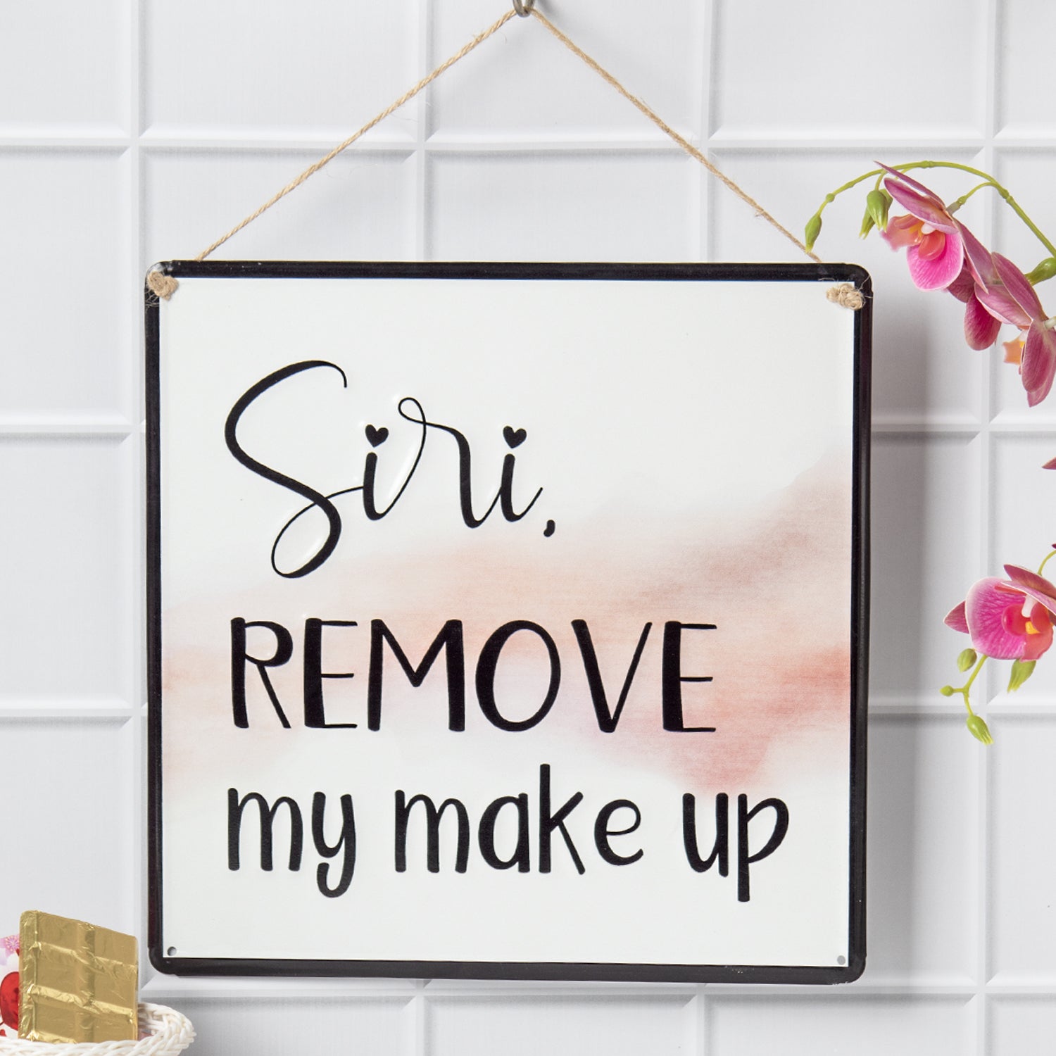 Siri REMOVE My Makeup - Wall Hanging Plaque