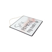 Siri REMOVE My Makeup - Wall Hanging Plaque