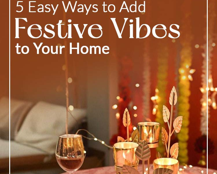 5 Easy Ways to Add Festive Vibes to Your Home