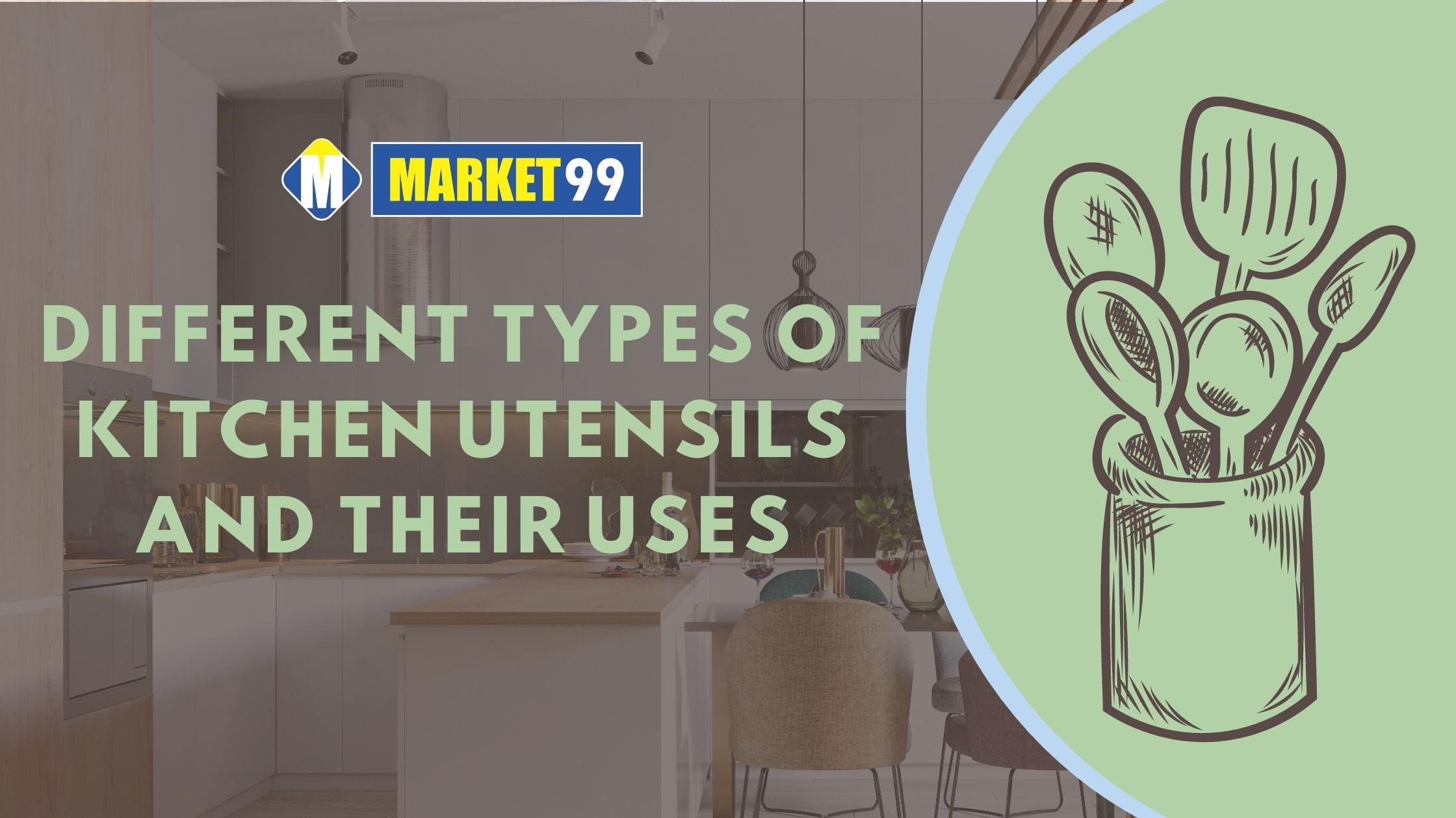 Different Types of Kitchen Utensils and Their Uses - MARKET 99