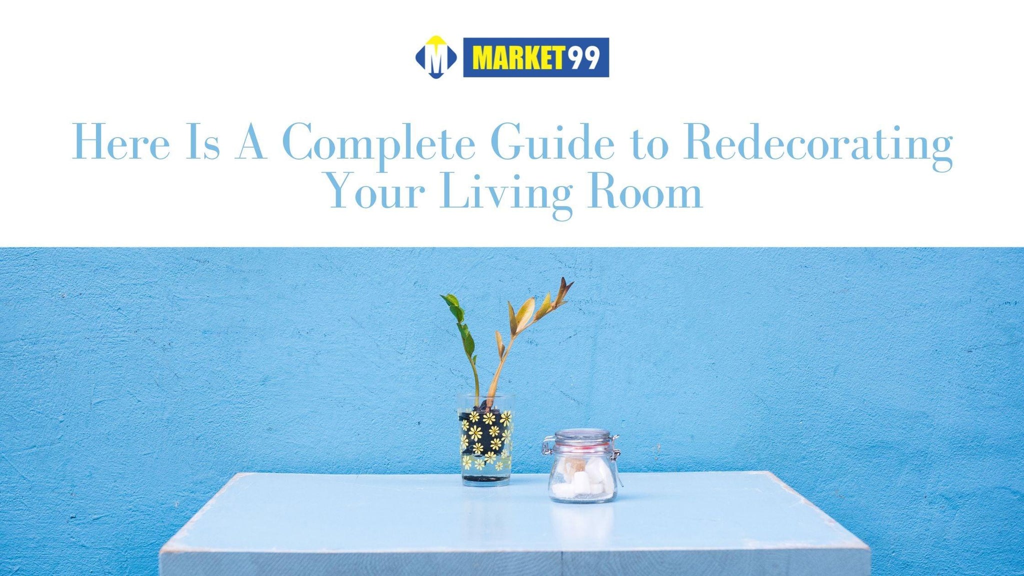 Here Is A Complete Guide to Redecorating Your Living Room - MARKET 99