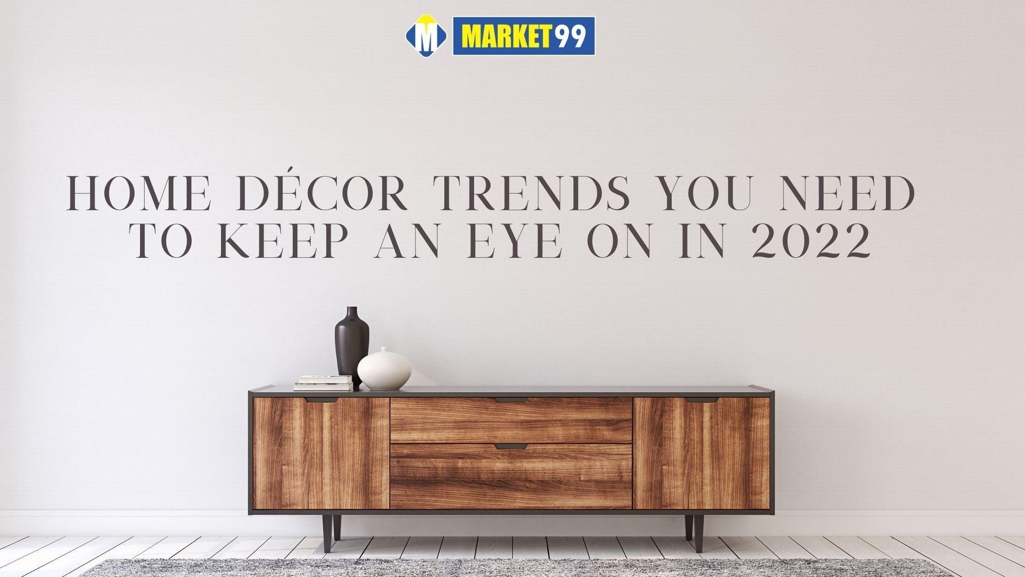 Home Decor Trends You Need To Keep An Eye On In 2023 - MARKET 99