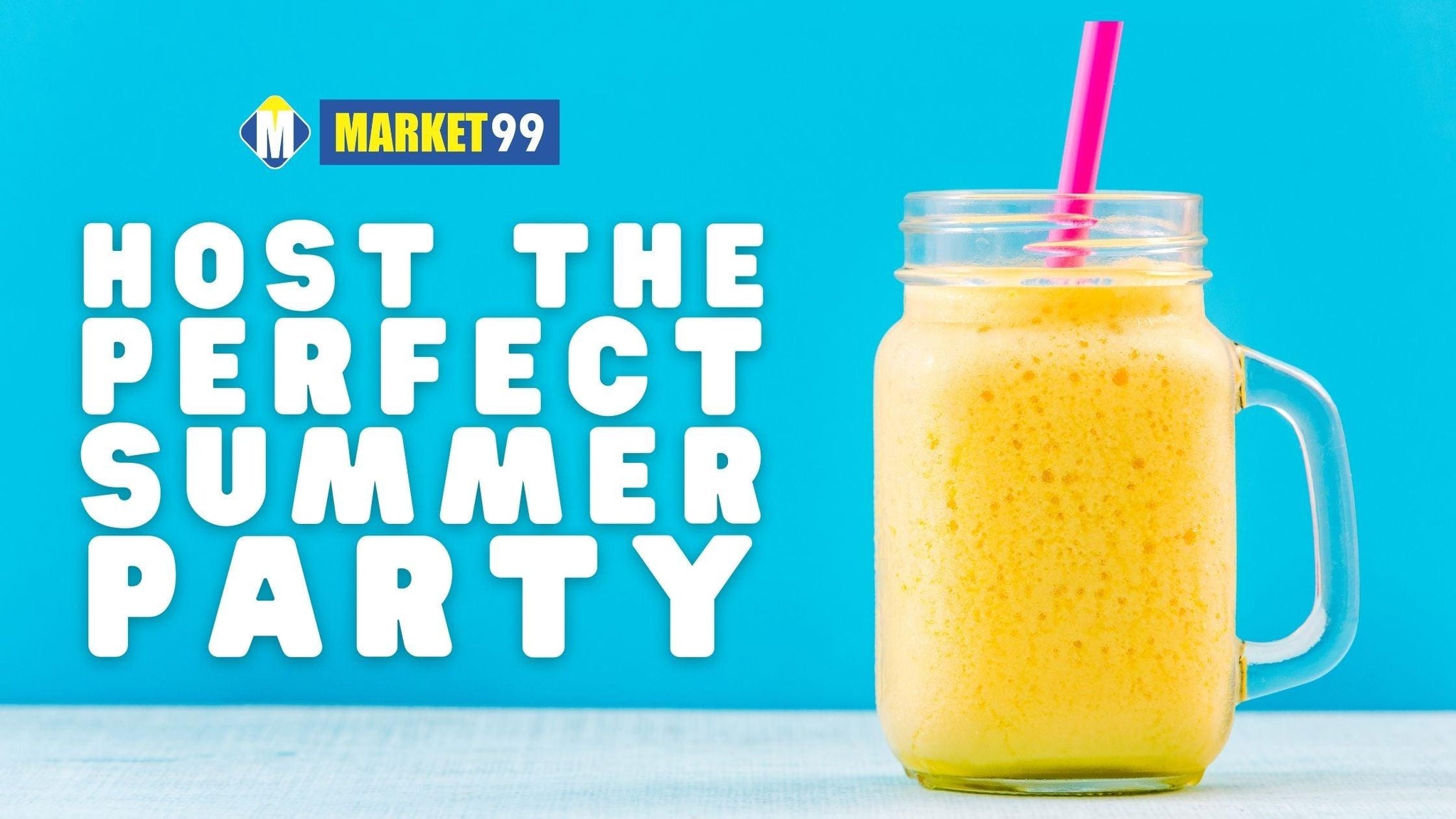 Host The Perfect Summer Party With Market99 - MARKET 99
