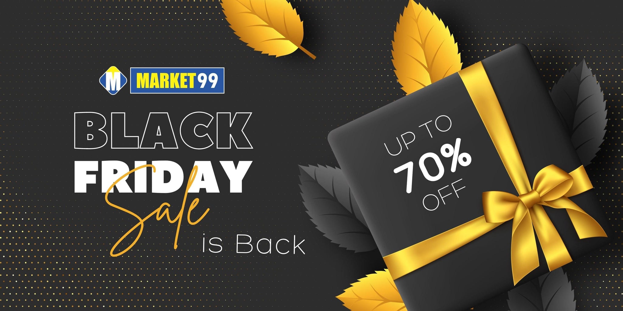 Market99 Black Friday Sale is Back! - MARKET 99