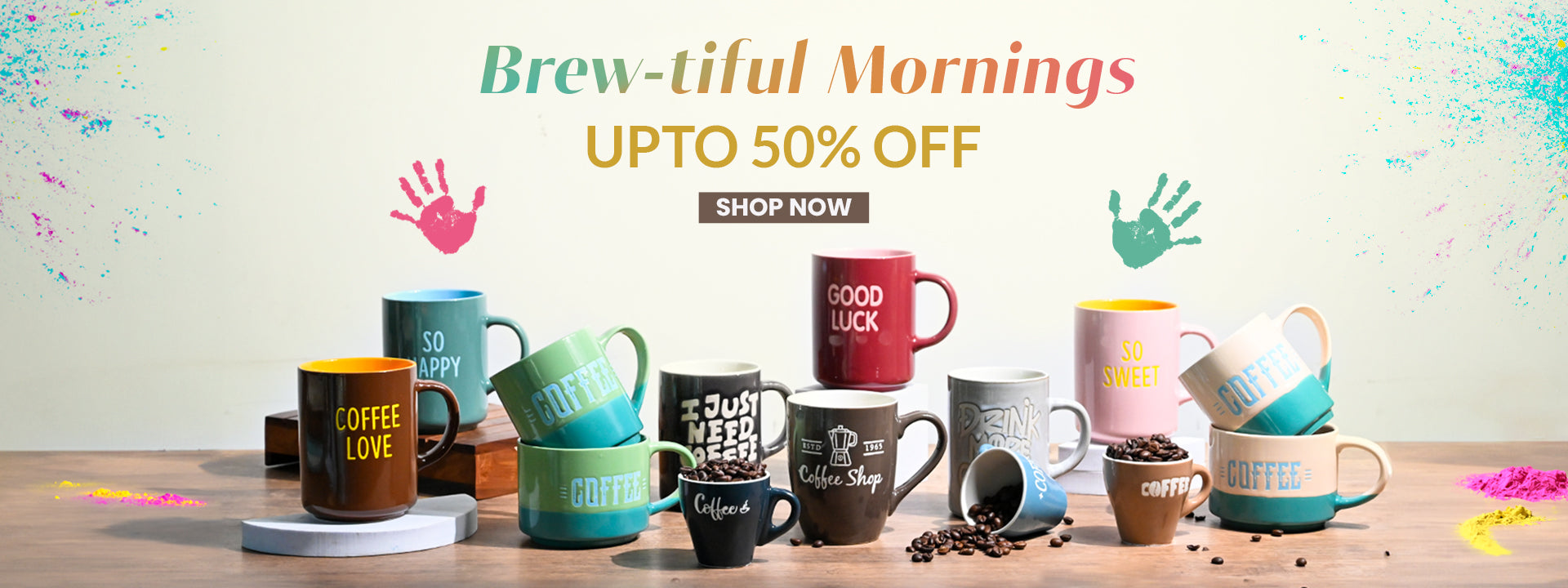 Brew-tiful Mornings - upto 50% Off | HOLI SALE