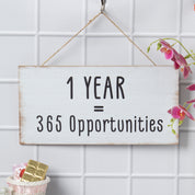 1 YEAR = 365 Opportunities - Wall Hanging Plaque
