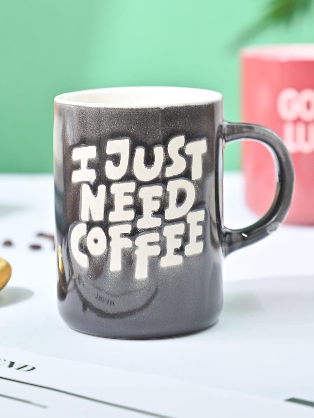 VON CASA Grey Mug (I Just Need Coffee) - 420Ml