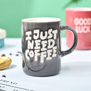 VON CASA Grey Mug (I Just Need Coffee) - 420Ml