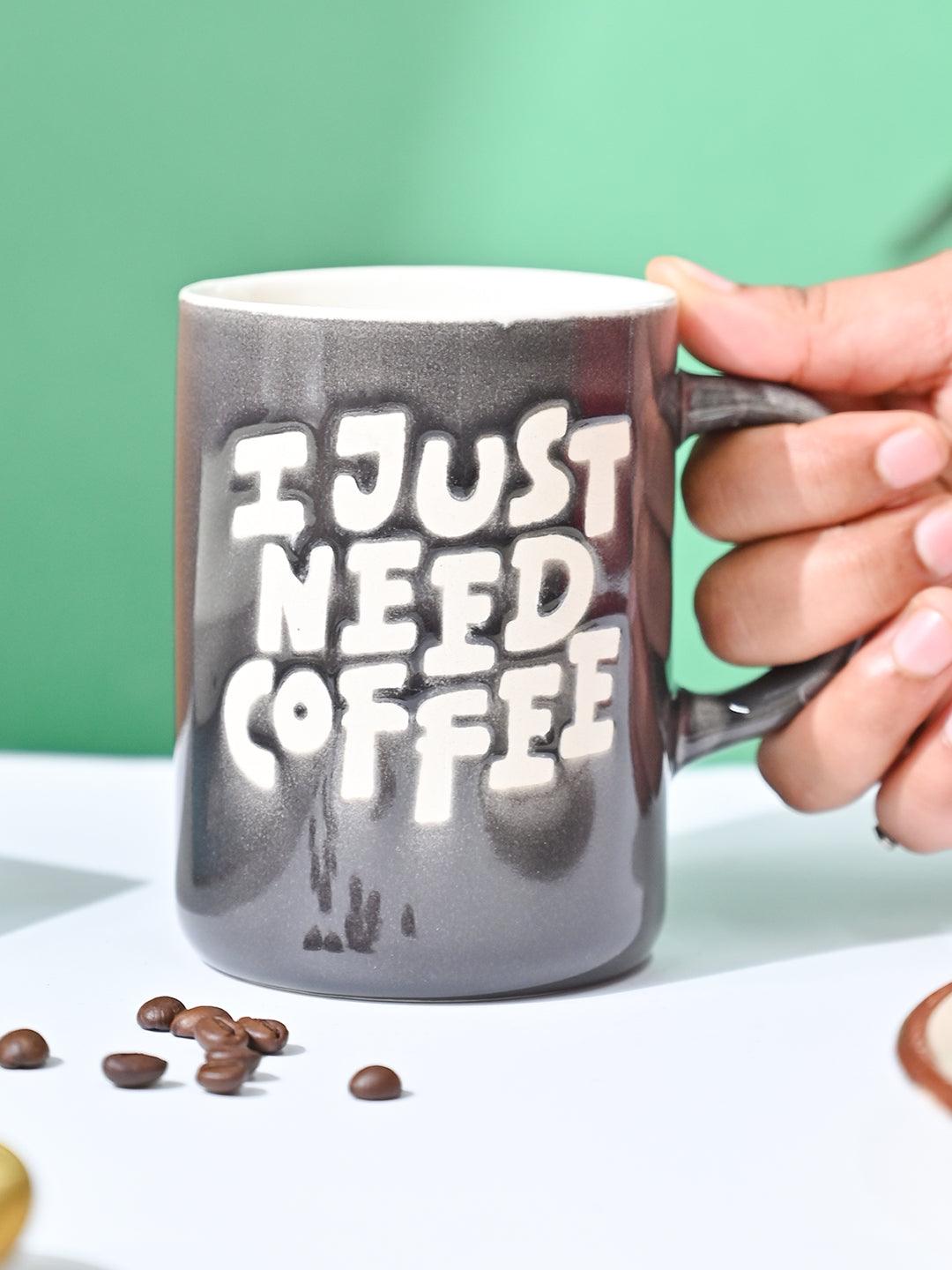 VON CASA Grey Mug (I Just Need Coffee) - 420Ml - MARKET99