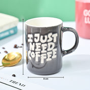 VON CASA Grey Mug (I Just Need Coffee) - 420Ml