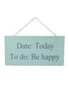 DATE: Today, TO do: Be Happy - Wall Hanging Plaque - MARKET 99