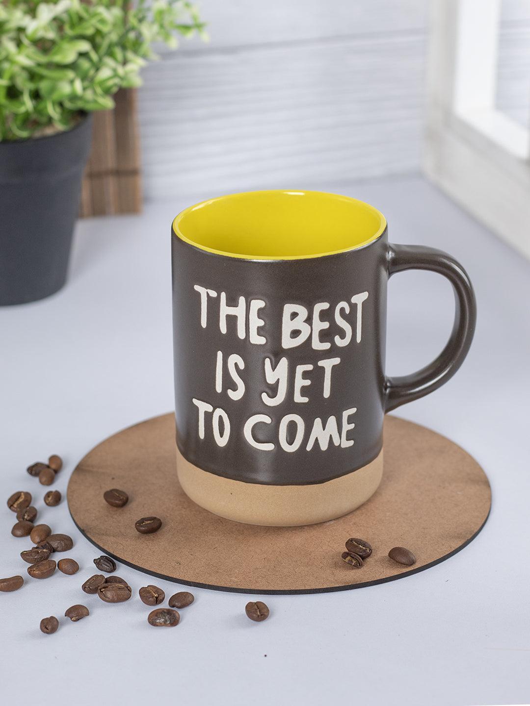 Ceramic Coffee Mug "THE BEST IS YET TO COMES" - 360 mL