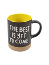 Ceramic Coffee Mug "THE BEST IS YET TO COMES" - 360 mL