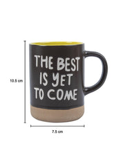 Ceramic Coffee Mug "THE BEST IS YET TO COMES" - 360 mL