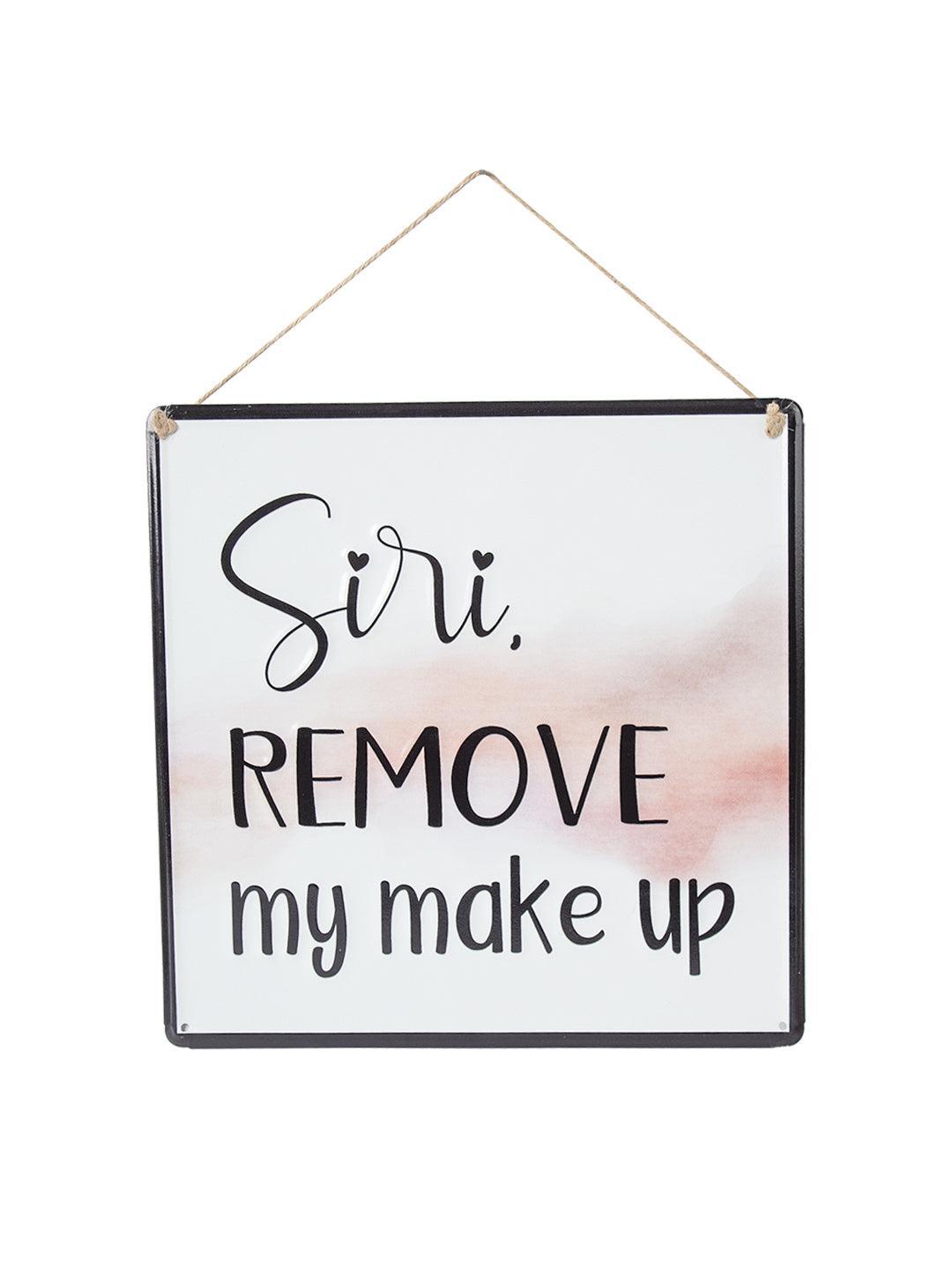 Siri REMOVE My Makeup - Wall Hanging Plaque - MARKET 99